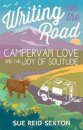 Writing on the Road: Campervan Love and the Joy of Solitude