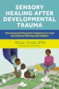 Sensory Healing after Developmental Trauma