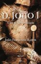 D. João I - O Pai Da Ínclita Geração