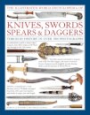 Illustrated World Encyclopedia of Knives, Swords, Spears & Daggers
