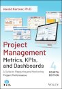 Project Management Metrics, KPIs, and Dashboards : A Guide to Measuring and Monitoring Project Performance