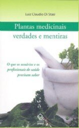 Plantas medicinais: verdades e mentiras: o que os usuários e