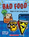 Bad Food 5: Night of the Living Bread