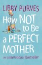 How Not to Be a Perfect Mother
