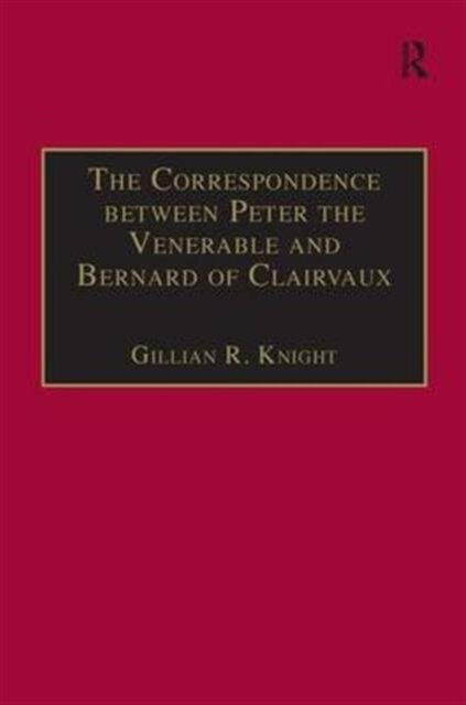 The Correspondence between Peter the Venerable and Bernard of Clairvaux