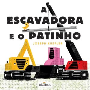 A Escavadora e o Patinho