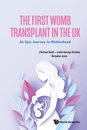 The First Womb Transplant In The Uk: An Epic Journey To Motherhood