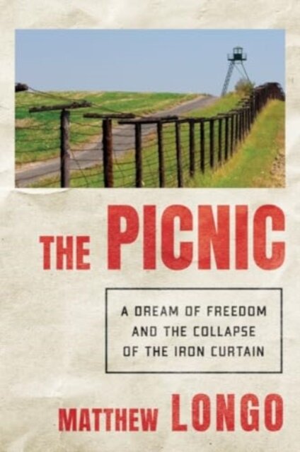 The Picnic - A Rush for Freedom and the Collapse of Communism