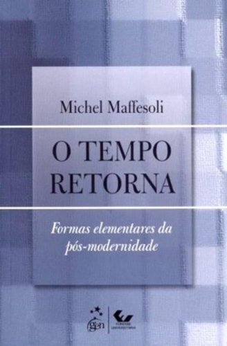 O Tempo Retorna: Formas Elementares Da Pós-Modernidade