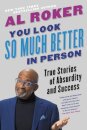 You Look So Much Better in Person : True Stories of Absurdity and Success