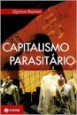 Capitalismo Parasitário: E Outros Temas Contemporâneos