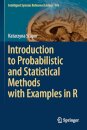 Introduction to Probabilistic and Statistical Methods with Examples in R