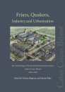 Friars, Quakers, Industry and Urbanisation