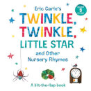 Eric Carle's Twinkle, Twinkle, Little Star and Other Nursery Rhymes : A Lift-the-Flap Book