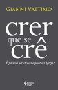Crer Que Se Crê: É Possível Ser Cristão Apesar Da Igreja?