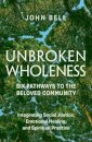 Unbroken Wholeness: Six Pathways to the Beloved Community