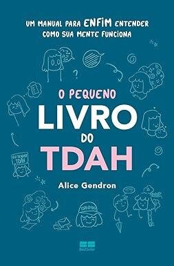 Pequeno livro do TDAH, O: manual para enfim entender como su