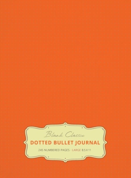 Large 8.5 x 11 Dotted Bullet Journal (Orange #19) Hardcover - 245 Numbered Pages