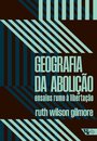 Geografia Da Abolição: Ensaios Rumo À Libertação