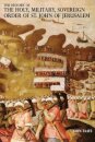 The History of the Holy, Military, Sovereign Order of St. John of Jerusalem