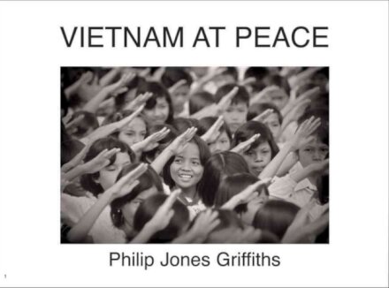 Philip Jones Griffiths : Viet Nam At Peace