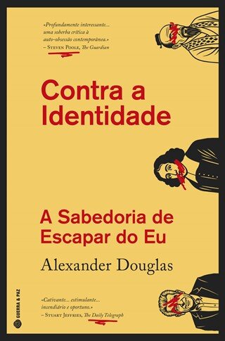 Contra A Identidade - A Sabedoria De Escapar Do Eu