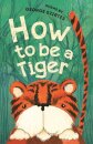 How to be a Tiger