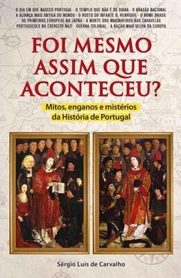 Foi Mesmo Assim Que Aconteceu?-Mitos E Misterios De Portugal