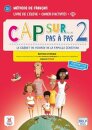 Cap sur... pas a pas 2 - Edition hybride - Livre de l'eleve + Cahier d'activites + audio MP3. A1.2