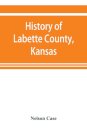 History of Labette County, Kansas, from the first settlement to the close of 1892