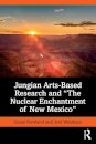 Jungian Arts-Based Research and "The Nuclear Enchantment of New Mexico"