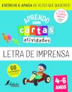 Aprendo com Cartas: Atividades - Letra de Imprensa 4-6 Anos