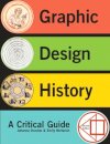 Graphic Design History A critical guide