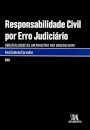 Responsabilidade Civil por Erro Judiciário - Uma Realidade ou Um Princípio Por Concretizar?