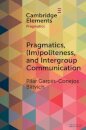 Pragmatics, (Im)Politeness, and Intergroup Communication