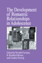 The Development of Romantic Relationships in Adolescence