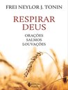 Respirar Deus: Orações, Salmos, Louvações