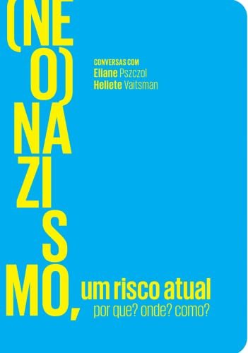 (Neo)Nazismo, Um Risco Atual: Por Que? Onde? Como?
