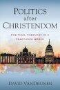 Politics after Christendom