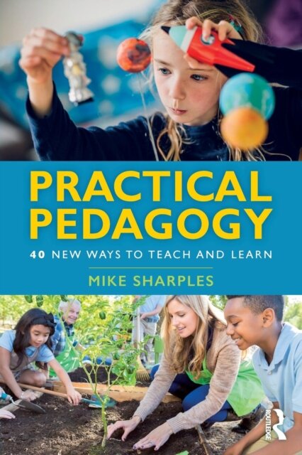 Practical Pedagogy: 40 New Ways to Teach and Learn