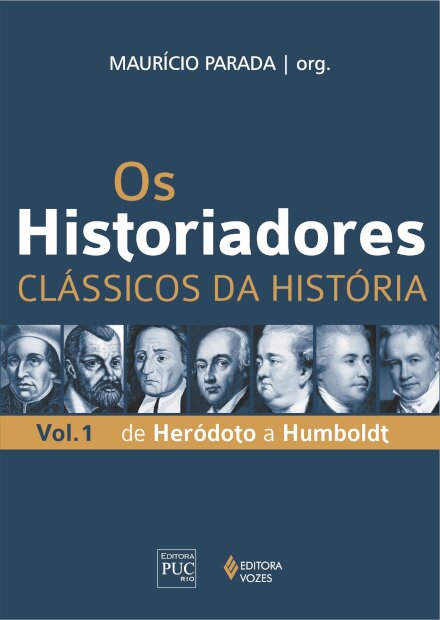 Historiadores clássicos da Hist, Os v.1 Heródoto a Humboldt