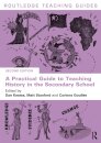 A Practical Guide to Teaching History in the Secondary School