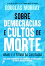 Sobre Democracias e Cultos de Morte: Israel e o Futuro da Civilização