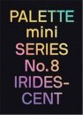 Palette Mini Series 08: Iridescent