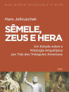 Sêmele, Zeus E Hera: Mitologia Arquetípica Triângulos Amoros