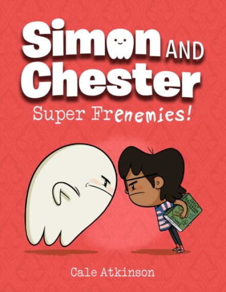 Super Frenemies! (Simon And Chester Book 5)