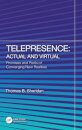 Telepresence: Actual and Virtual
