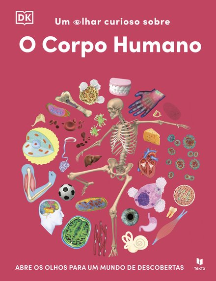 Um Olhar Curioso sobre - O Corpo Humano