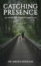 Catching Presence – An Endeavour Towards Inner Peace