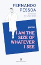 I Am The Size Of Whatever I See